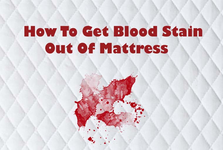 How To Get Blood Stain Out Of Mattress