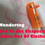 How To Get Chapstick Stains Out Of Clothes