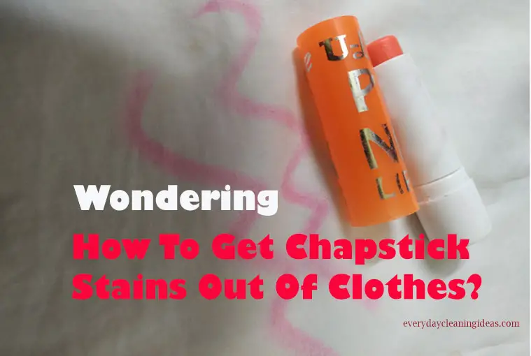 How To Get Chapstick Stains Out Of Clothes