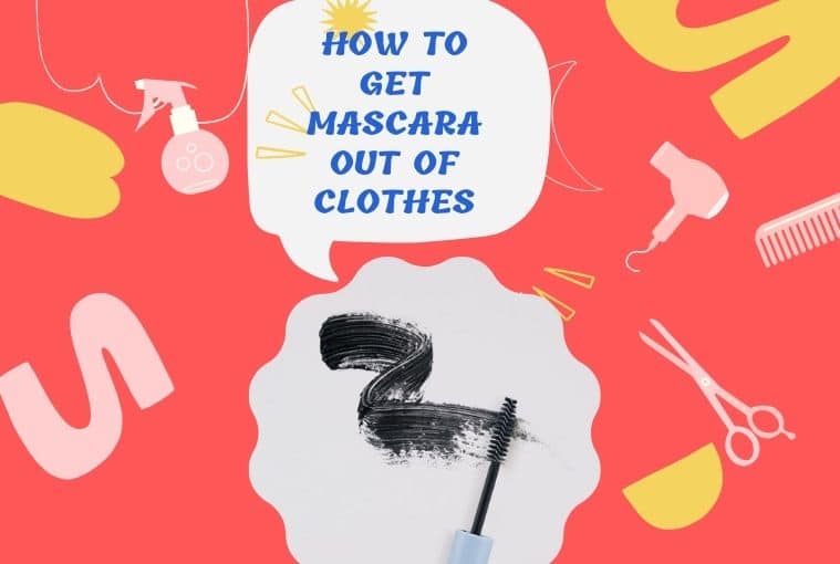 How To Get Mascara Out Of Clothes