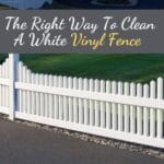 How To Clean White Vinyl Fence