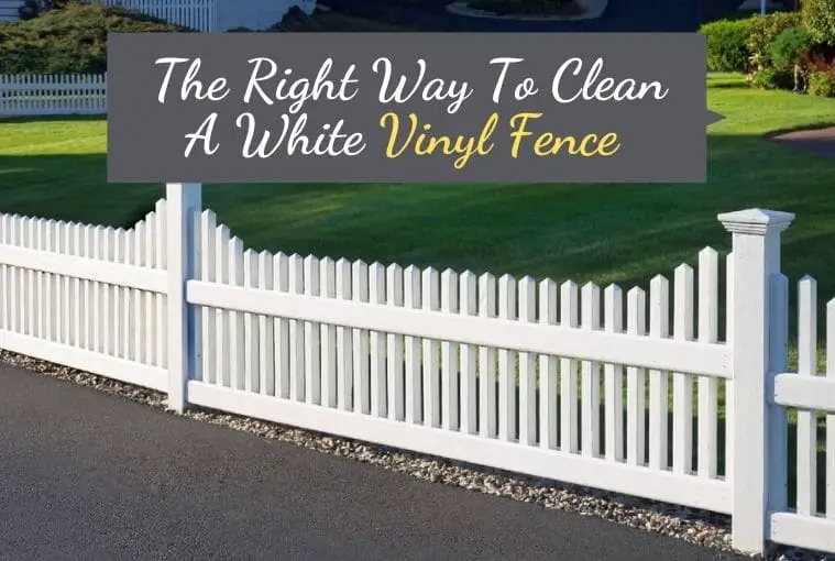 How To Clean White Vinyl Fence